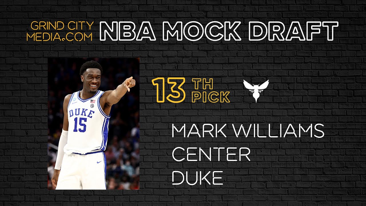 2022 NBA Mock Draft: Mark Williams as #13 Pick to Charlotte Hornets