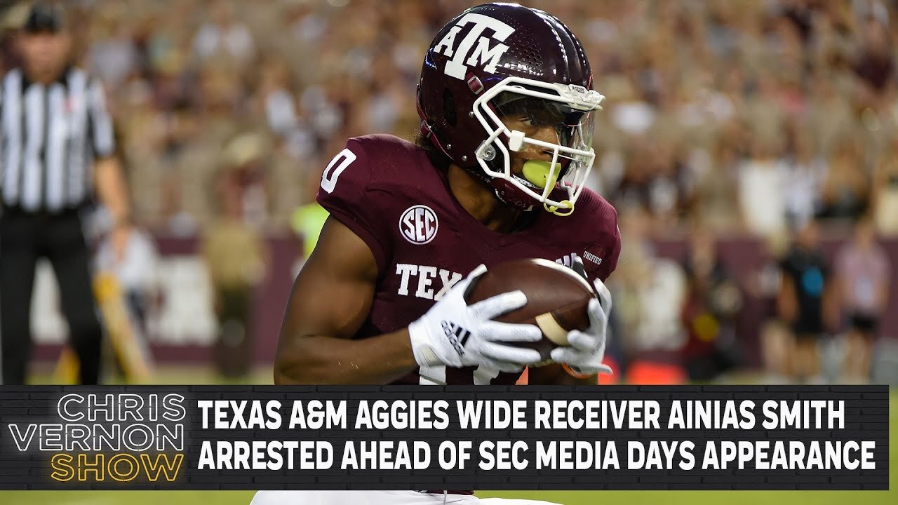 Texas A&M Aggies WR Ainias Smith Arrested Ahead of SEC Media Days Appearance | Chris Vernon Show