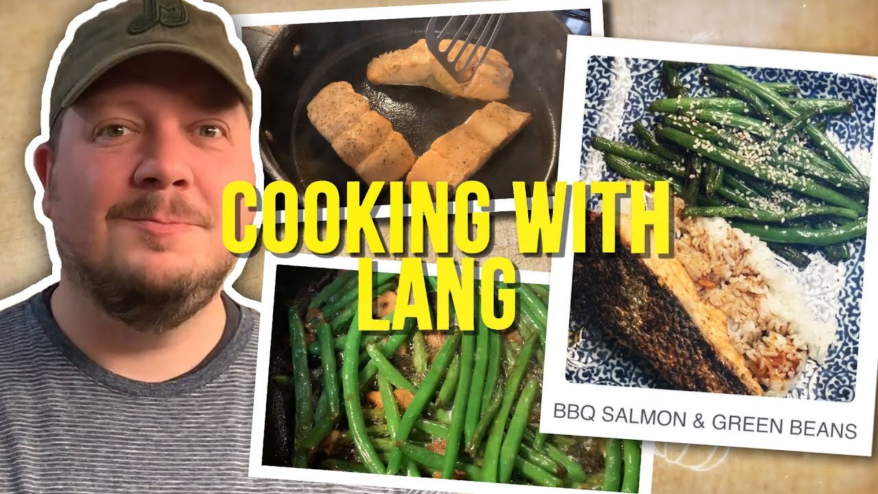 Cooking with Lang: BBQ Salmon & Green Beans Dinner