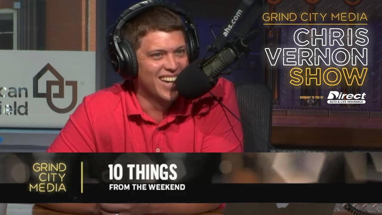 Chris Vernon Show – 8/19/19 | 10 Things from the Weekend!