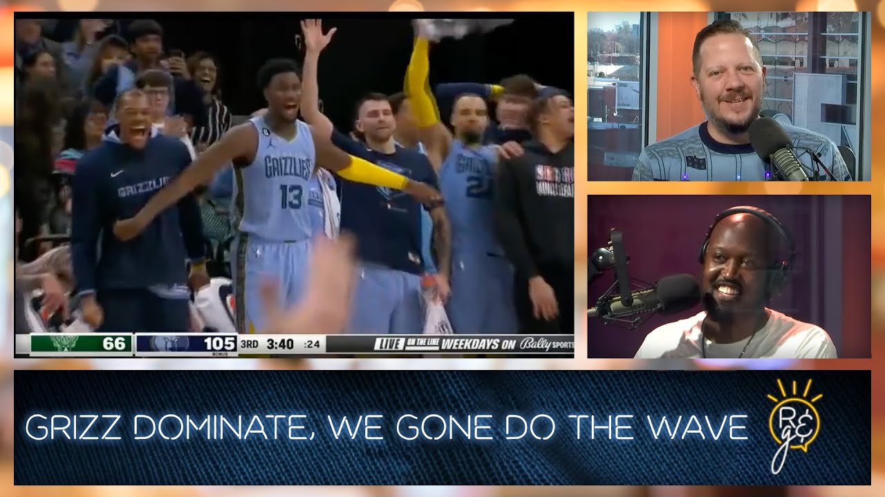 Rise & Grind: Grizz Dominate, We Gone Do The Wave and That’s A TLC Show