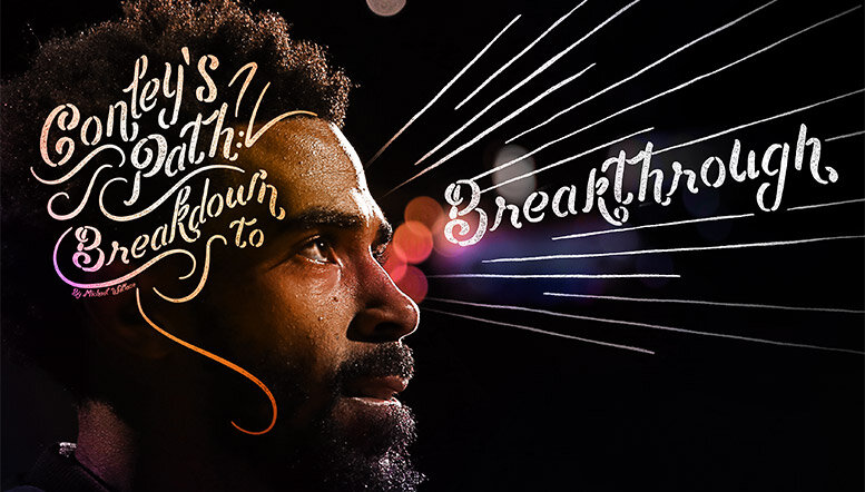 Conley’s Path: Breakdown to BreakThrough