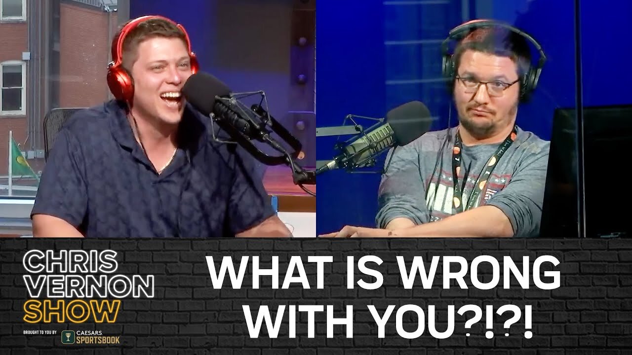 Chris Vernon Show | WHAT IS WRONG WITH YOU?!?!