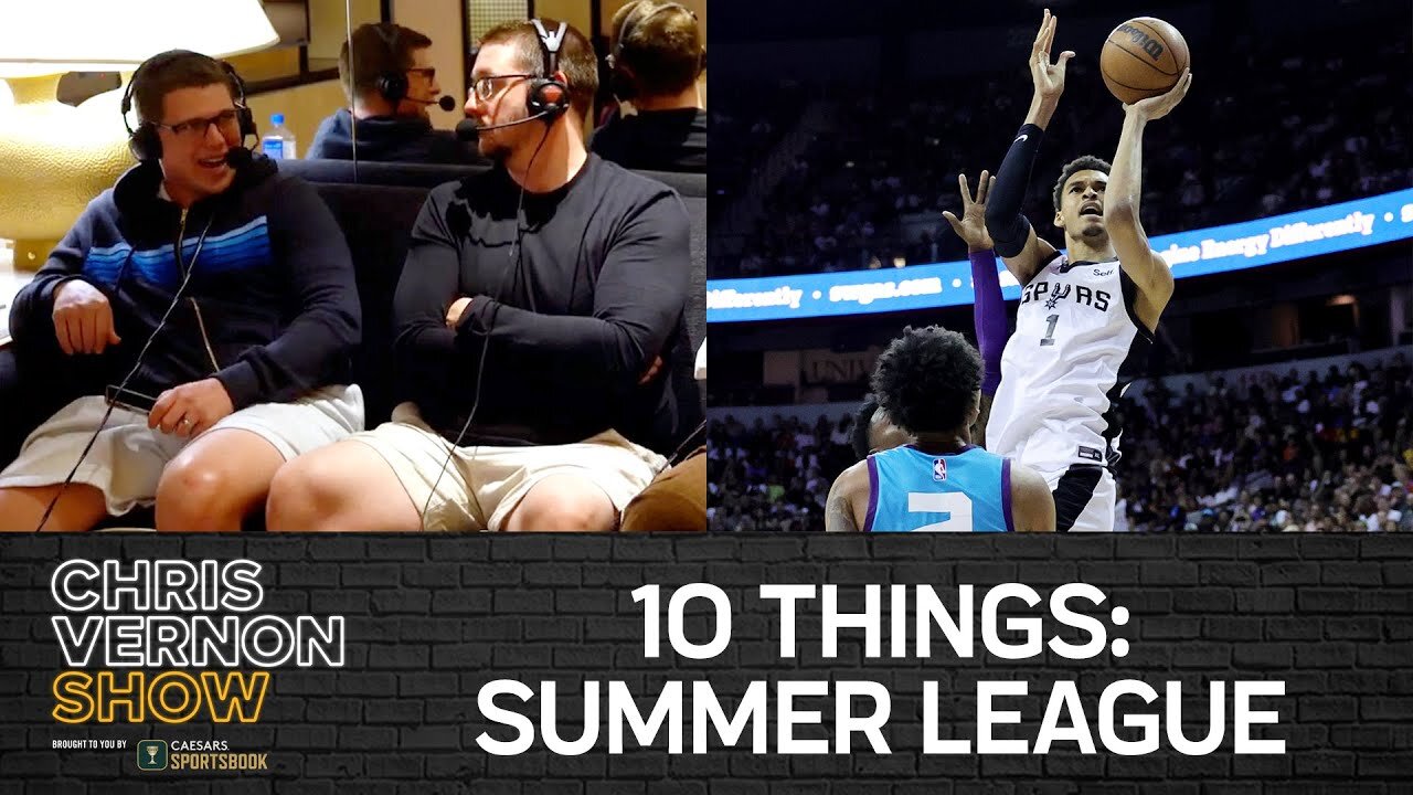 Chris Vernon Show | 10 Things From Summer League Vegas + Marcus Smart interview.