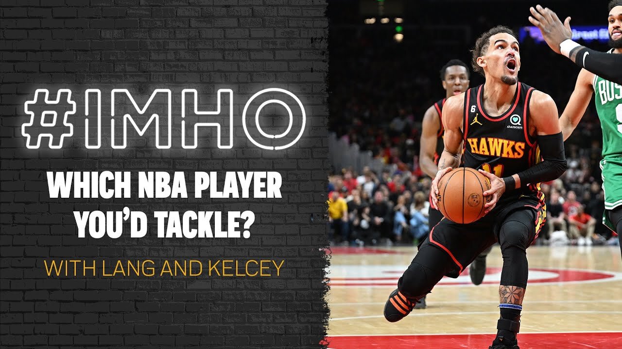 NBA Players You Would Tackle | #IMHO