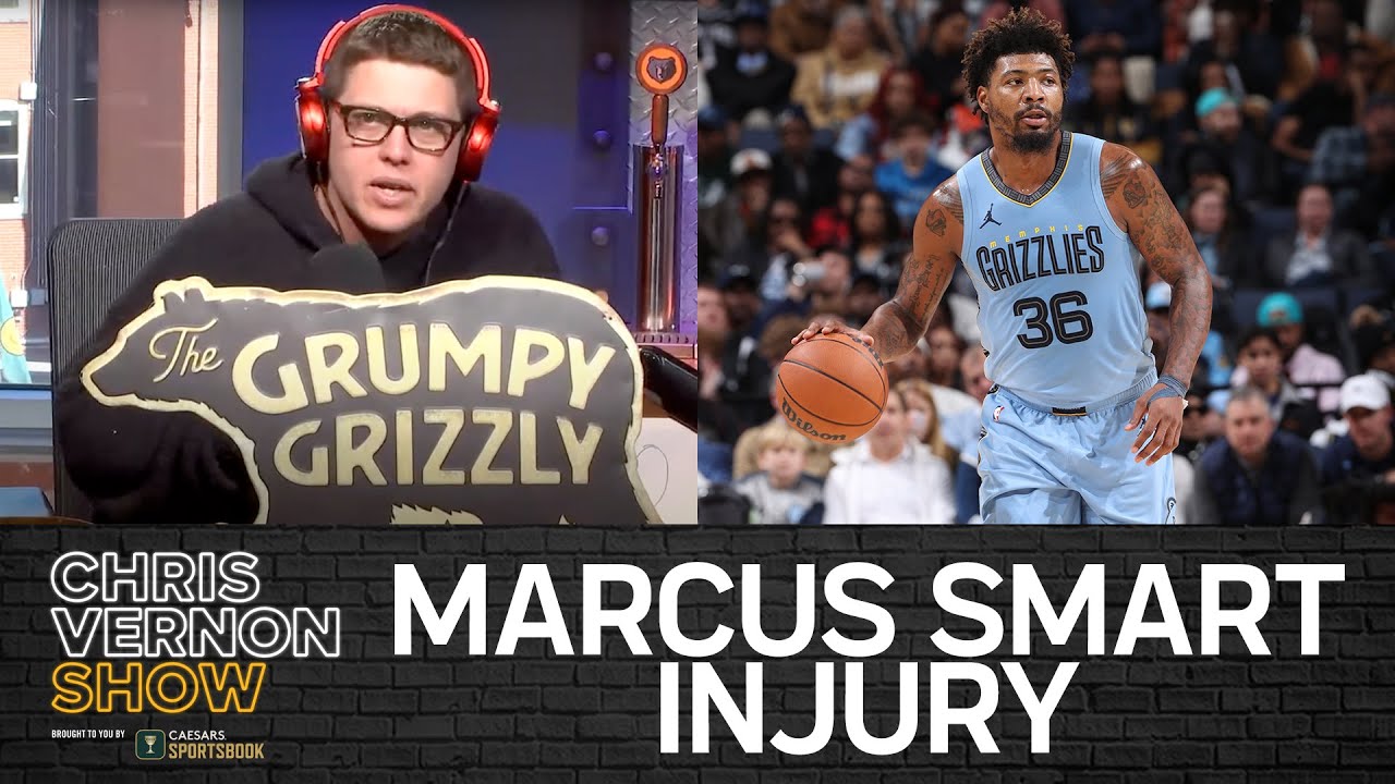 Marcus Smart's Injury Brings Back The Grumpy Grizzly | Chris Vernon Show