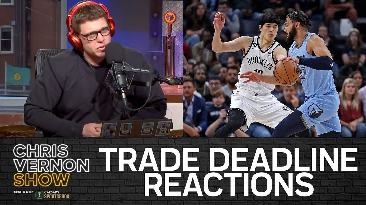 NBA Trade Deadline Extravaganza!!! | Chris Vernon Show