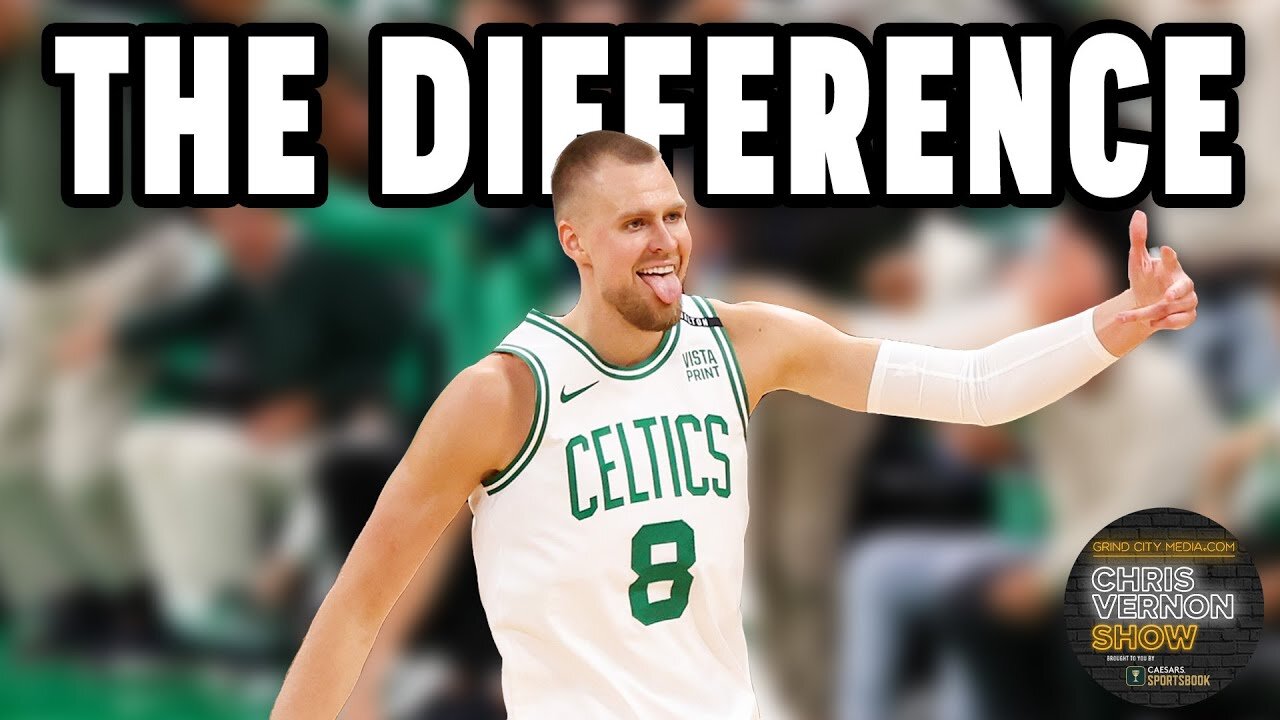 Kristaps Porzingis is the difference maker for the Boston Celtics | Chris Vernon Show