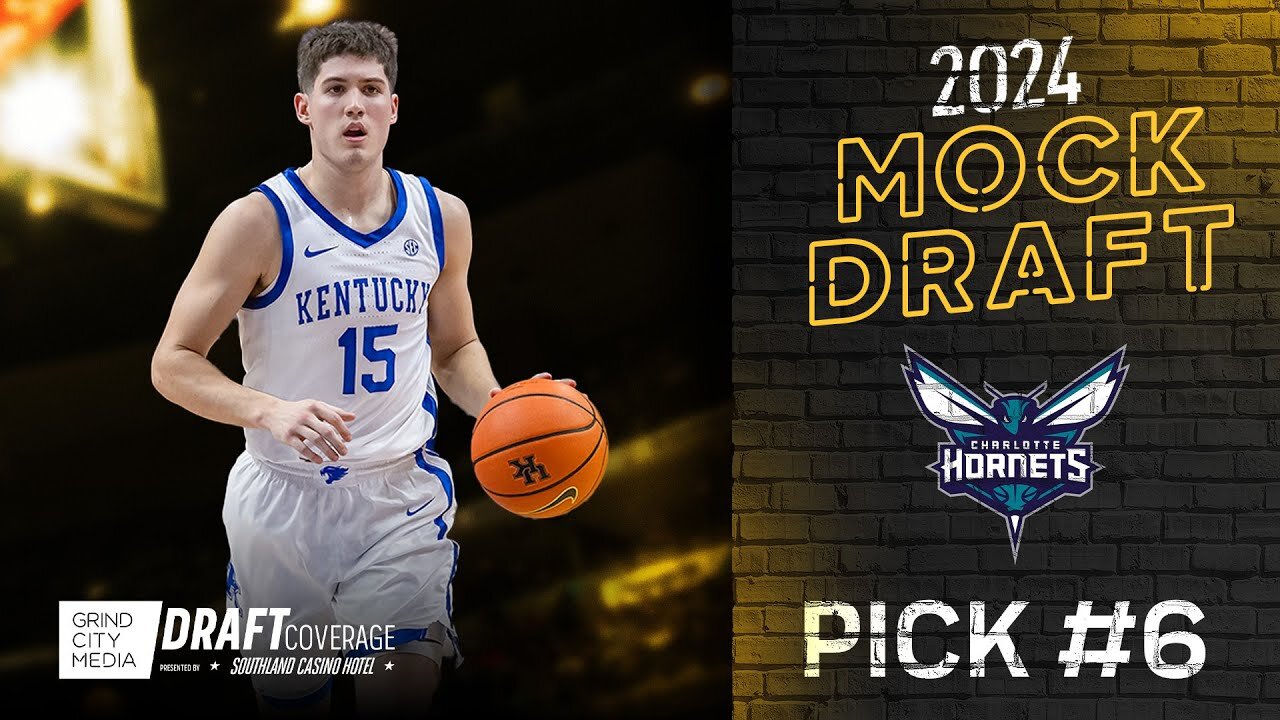 6th Pick, Charlotte Hornets | 2024 Mock Draft