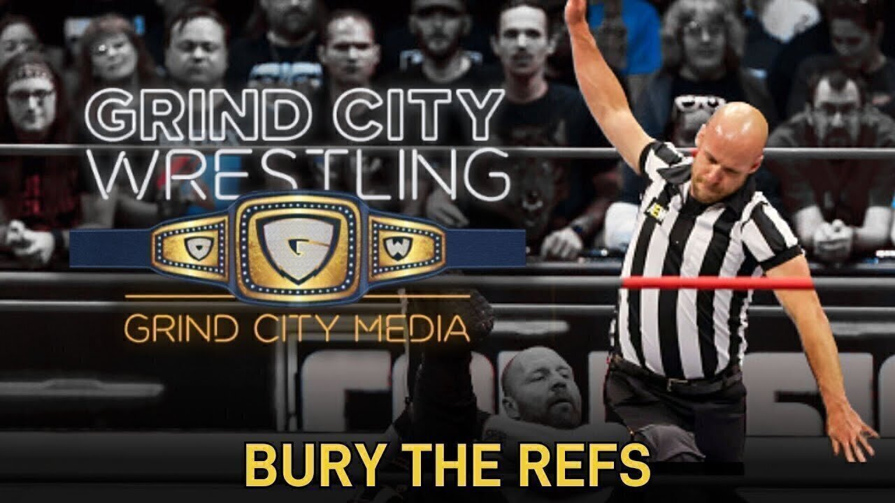 Bury the Refs! | Grind City Wrestling