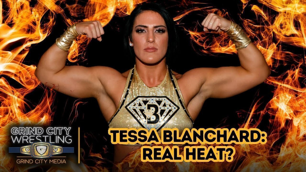 Tessa Blanchard: Real Heat | Grind City Wrestling