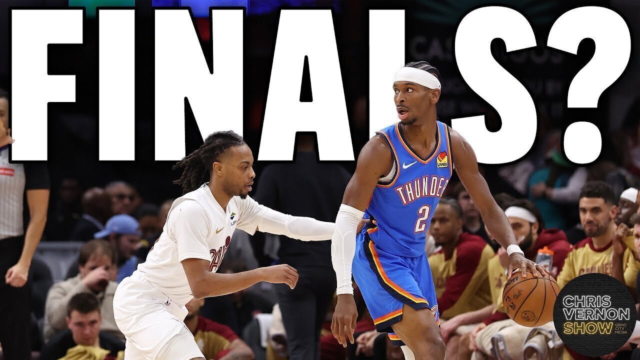 Was Thunder-Cavaliers an NBA Finals Preview? | Chris Vernon Show