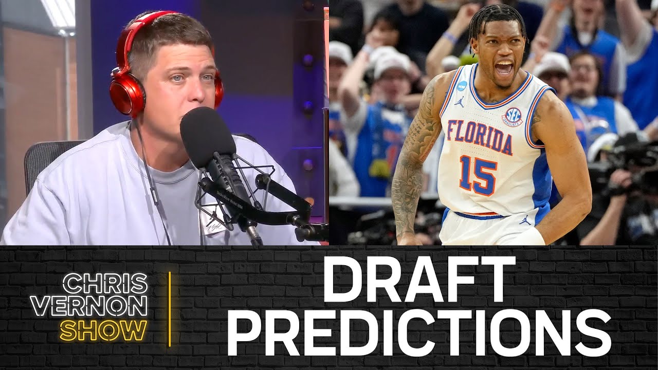 NBA Draft Predictions, Sleepers, Best/Worst Draft Fits | Chris Vernon Show