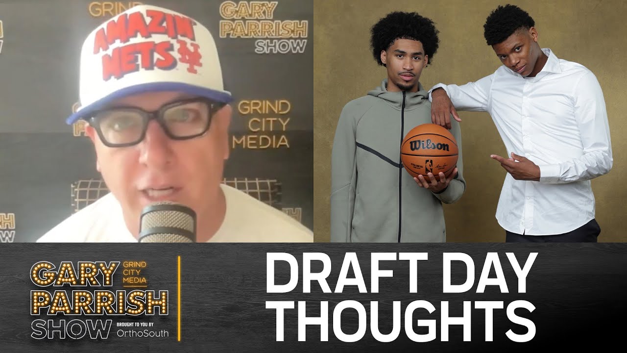 NBA Draft Day Thoughts, Predictions + More NBA Trades | Gary Parrish Show