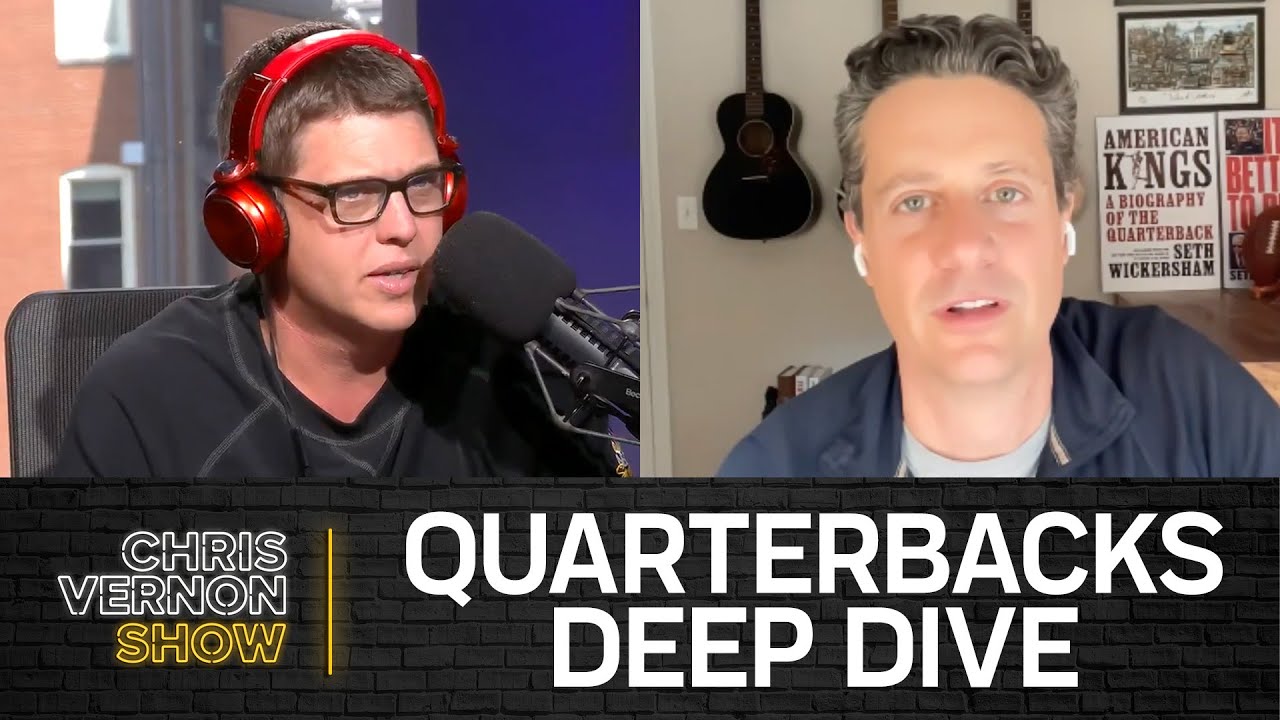 Quarterbacks Deep Dive with ESPN's Seth Wickersham | Chris Vernon Show