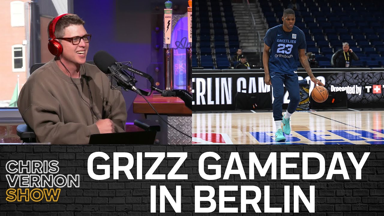 The Last Few Days of the Grizzlies and Ja in Berlin | Chris Vernon Show