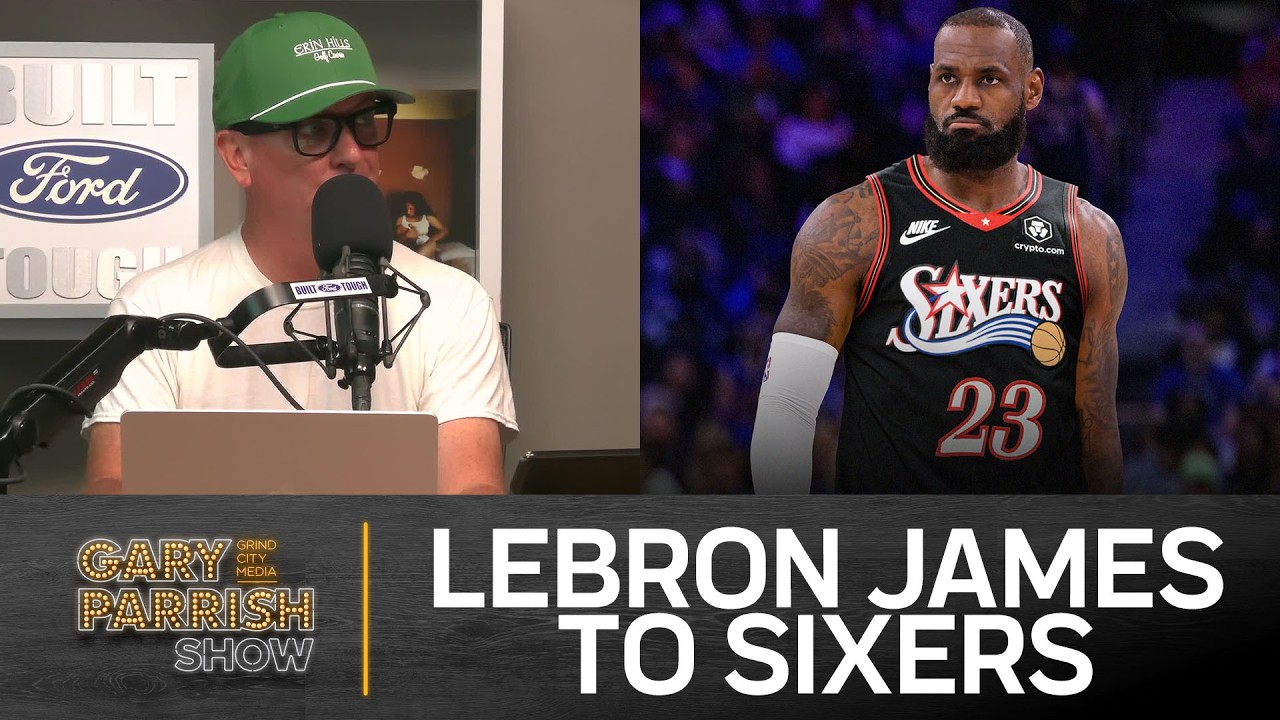 LeBron James Signing with the Philadelphia 76ers, Memphis Basketball News | Gary Parrish Show